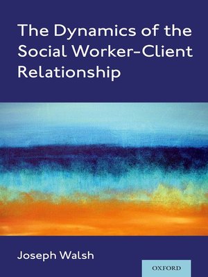 cover image of The Dynamics of the Social Worker-Client Relationship
